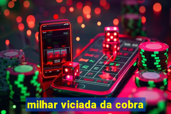 milhar viciada da cobra